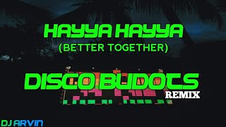 HAYYA HAYYA (BETTER TOGETHER) / DISCO BUDOTS / VIRAL TIKTOK (DJARVINREMIX)