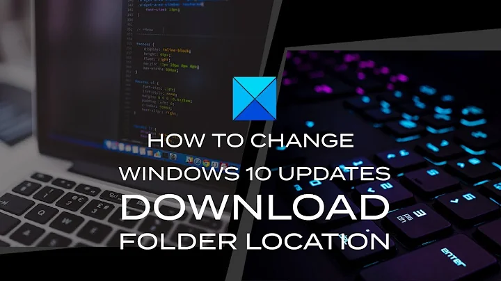 How to change Windows 10 Updates download folder location