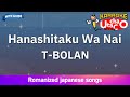 Hanashitaku wa Nai – T-BOLAN (Romaji Karaoke with guide)