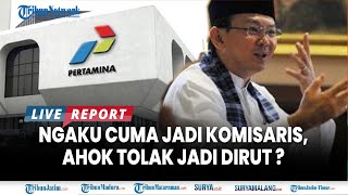 🔴REKAMAN LAWAS AHOK TOLAK POSISI DIRUT PERTAMINA, Ngaku Tidak Bisa Berbuat Banyak Soal Korupsi