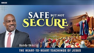 The HearttoHeart Teachings of Jesus 'Safe But Not Secure' Randy Skeete  (EP 21)