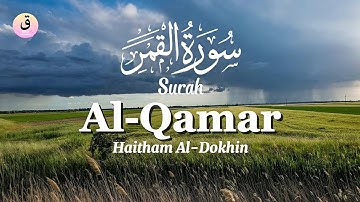 Surah Al-Qamar سورة القمر - Haitham Al-Dokhin - Arab, Latin & Terjemah | Quran Tadabbur