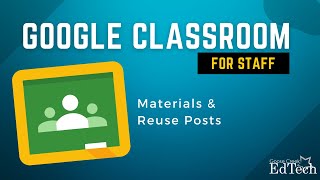 Google Classroom for Staff - Materials & Reuse Posts
