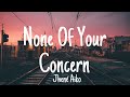 Jhené Aiko -None Of Your Concern (Lyrics)