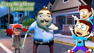 Crazy Neighbour : Dark Secret 3D - New Horror Game | Shiva and Kanzo Gameplay