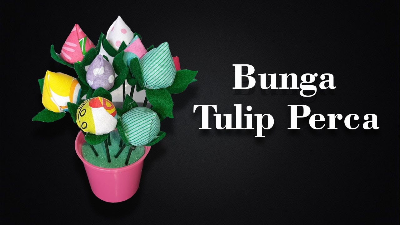 Cara Membuat Bunga  Tulip  Bahan Kombinasi Kain Flanel  dan 