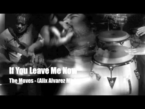 The Moves — If You Leave Me Now - The Moves