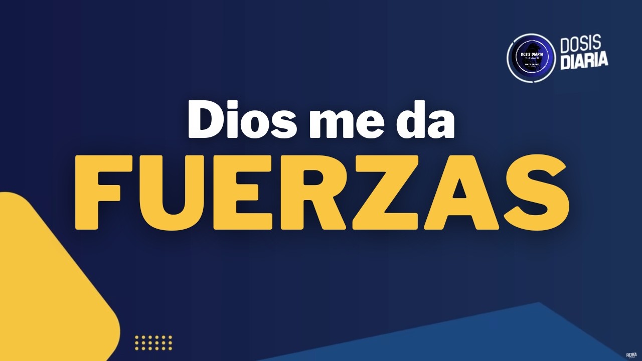 Dosis Diaria Roka - Dios me da Fuerzas