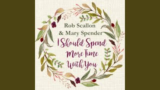 I Should Spend More Time With You (feat. Mary Spender)