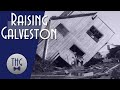 The 1900 "Great Storm" and Raising Galveston