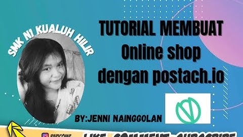 TUTORIAL LENGKAP CARA MEMBUAT TOKO ONLINESHOP DENGAN APLIKASI POSTACH BY.JENNI INDAH NAINGGOLAN