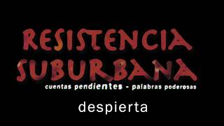 Video thumbnail of "Despierta - Resistencia Suburbana (Cuentas Pendientes - Palabras Poderosas)"
