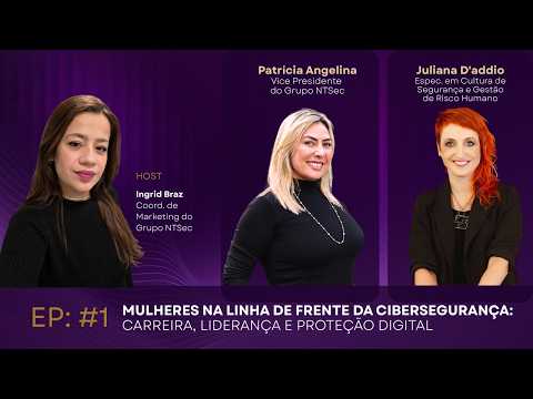 EP: #1 - Mulheres na linha de frente da cibersegurança: Carreira, liderança e proteção digital
