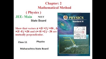 Show that vectors a =2i +3 j +6k , b =3i -6 j +2k and c= 6i +2 j - 3k aremutually perpendicular.