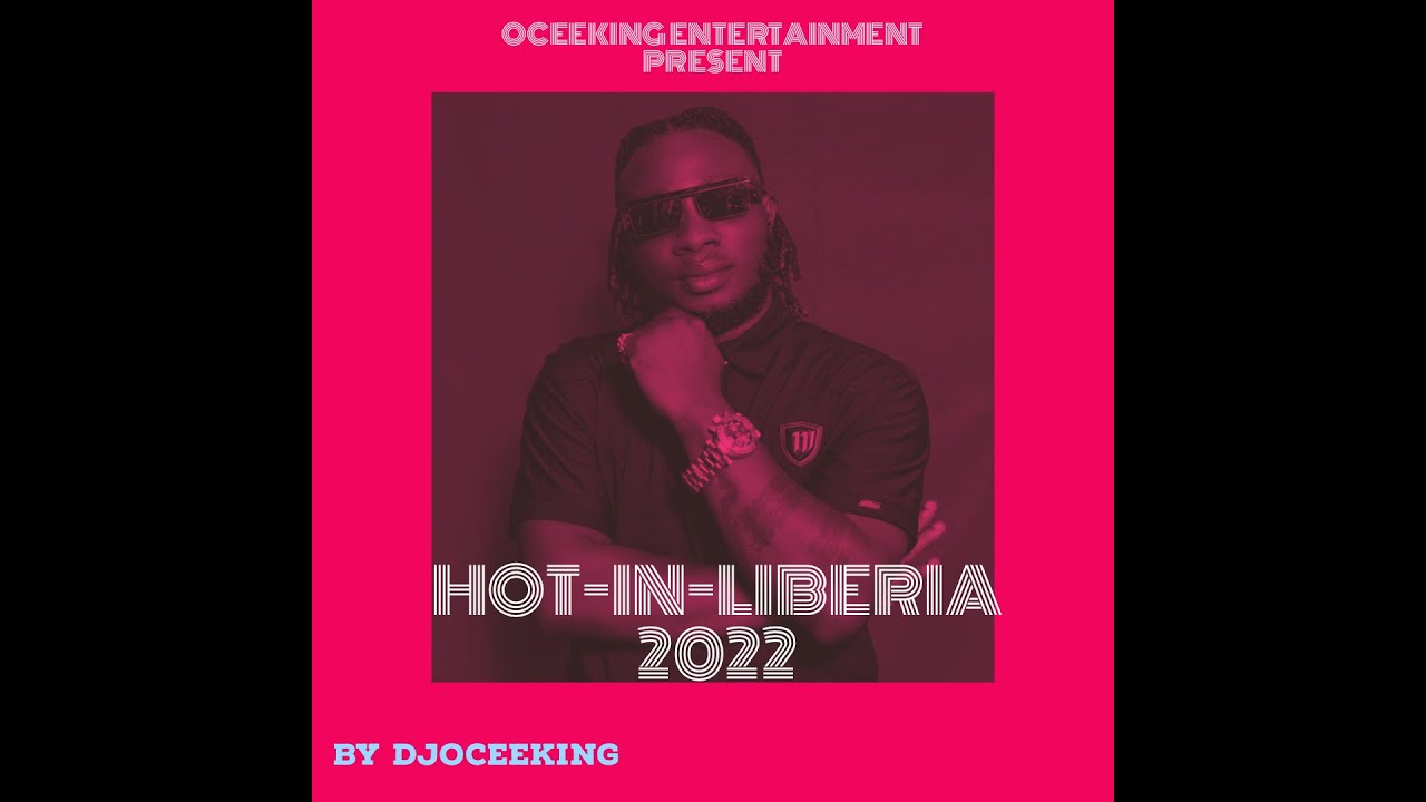 TOP LIBERIAN MUSIC 2022 (LIB)  MIX BY DJ OCEEKING #LIBERIAMUSIC# #2022# #HOTINLIBERIA#