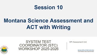 STC Workshop Session 10: Montana Science Assessment and ACT with Writing