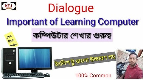 Important of Computer learning, Dialogue, English to Bangla, Class 6-12,H