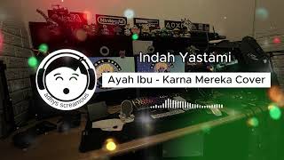Indah Yastami  Ayah Ibu karna Mereka Cover Un Visualizer