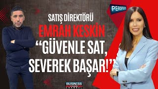 Emrah Keski̇n Anlatiyor: Başariyi Geti̇ren Formül: Dürüstlük, Şeffaflik Ve İnsan Odakli Satiş