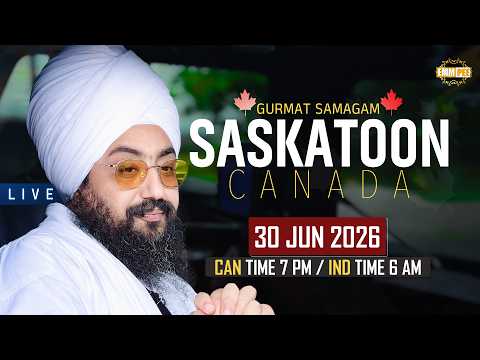 LIVE | Saskatoon (Canada) 🇨🇦 | 30 June 2026 🇨🇦  Dhadrianwale @EmmPee​