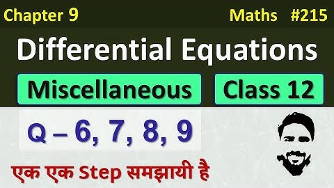 Miscellaneous Exercise on Chapter 9 class 12 (Q6,Q7,Q8,Q9) | Differential Equations Class 12 | NCERT