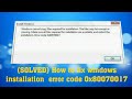 How to solve windows install problem Error Code 0x80070017