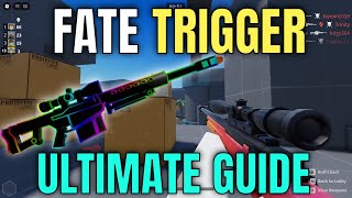 FATE TRIGGER ULTIMATE GUIDE! (Weapons, Money, Crates) - Roblox