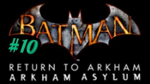 Batman Return To Arkham | ARKHAM ASYLUM | #10