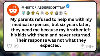My parents refused to help me with my medical expenses, but six years later, they need me because...