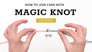 Famous How to Tie a Magic Knot for Joining Yarn: Step-by-Step for Beginners Net Worth
