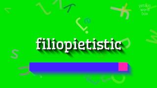 How To Say Filiopietistic High Quality Voices