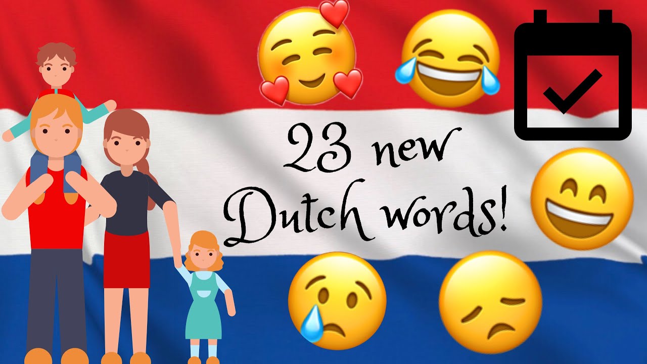 Learn 23 new Dutch words! Family members, relationships, emotions, life events