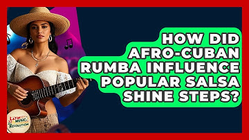 How Did Afro-Cuban Rumba Influence Popular Salsa Shine Steps? - Latin Music Revolution