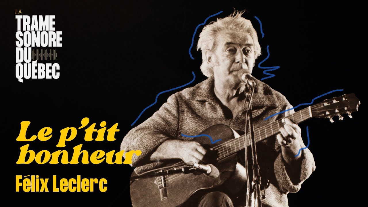 Le p'tit bonheur, Félix Leclerc｜La Trame sonore du Québec