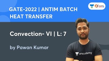 L7: Convection - VI | Heat Transfer | GATE & ESE Exams | Pawan Kumar