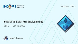zkEVM Vs EVM: Full Equivalence? by Ignasi Ramos | Devcon Bogotá