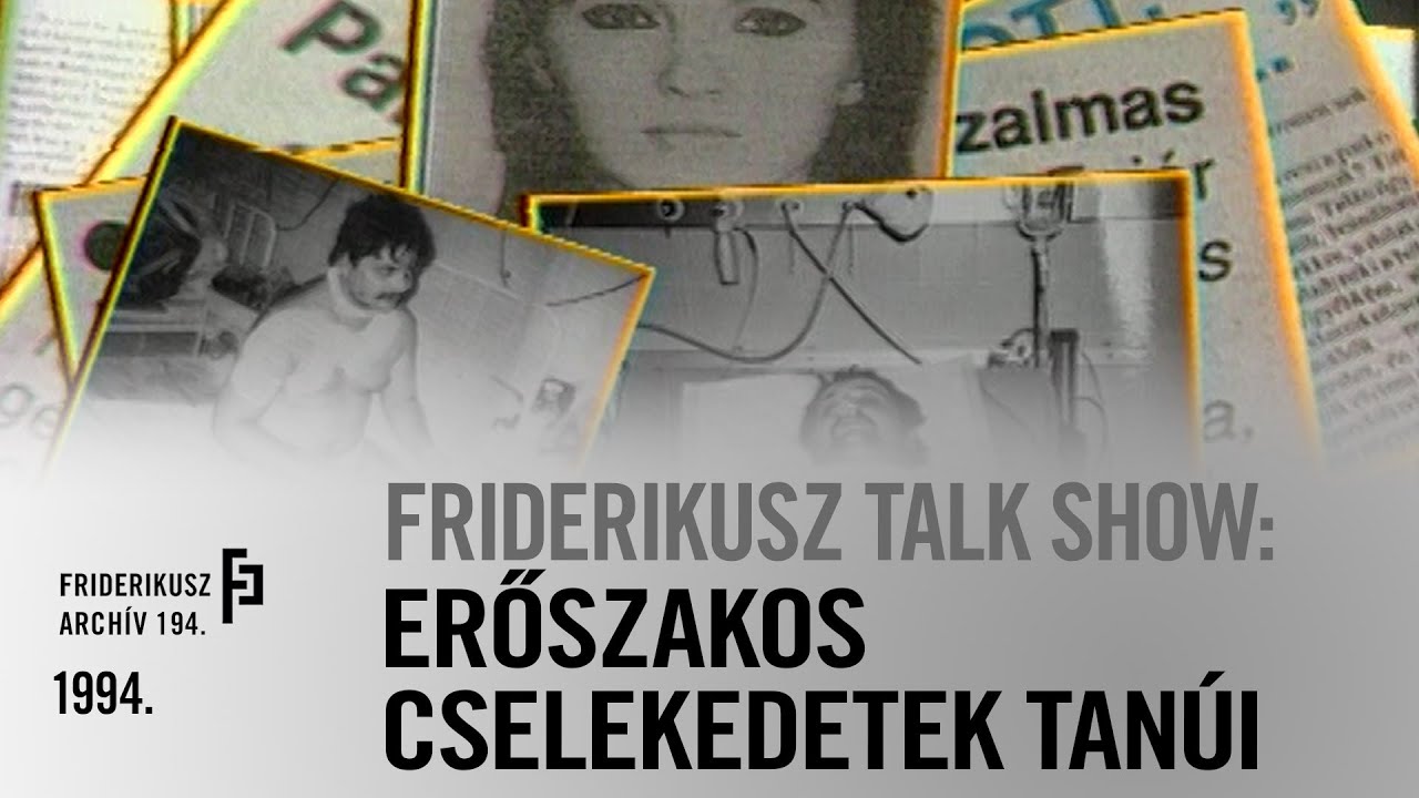 FRIDERIKUSZ TALK SHOW: ERŐSZAKOS CSELEKEDETEK TANÚI, 1994. /// Friderikusz Archív, 194.