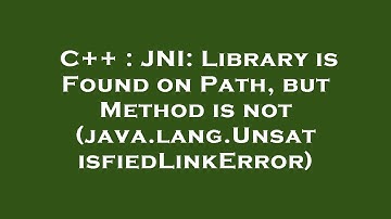 C++ : JNI: Library is Found on Path, but Method is not (java.lang.UnsatisfiedLinkError)