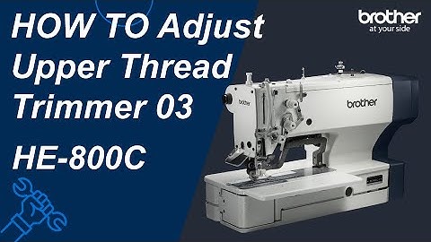 HOW TO Adjust Upper Thread Trimmer 03 [Brother HE-800C]