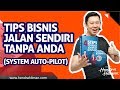 Tips Bisnis Jalan Sendiri Tanpa Anda (System Auto-Pilot) - Coach Hendra HIlman - video panduan bisnis affiliasi bisnis affiliate bisnis modal kecil tanpa modal