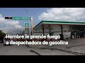 MUJER VALIENTE | Este loco le prendió fuego a una gasolinera y ella participó para que lo detuvieran