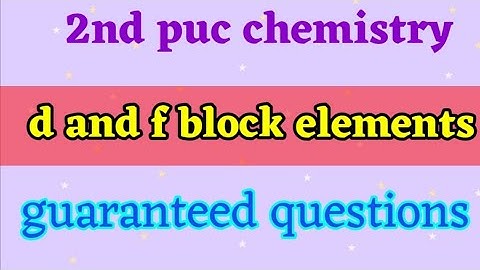 d and f block elements most important questions for the 2nd puc chemistry final exam 2022 #finalexam