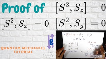 Proving the COMMUTATOR relation [S^2,Sz] = 0 = [S^2,Sx] = [S^2,Sy] -    [Quantum Mechanics Tutorial]