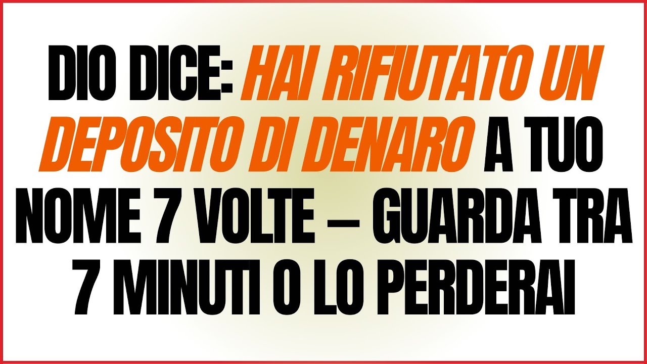 DIO DICE: HAI RIFIUTATO UN DEPOSITO DI DENARO A TUO NOME 7 VOLTE — GUARDA TRA 7 MINUTI O LO PERDERAI