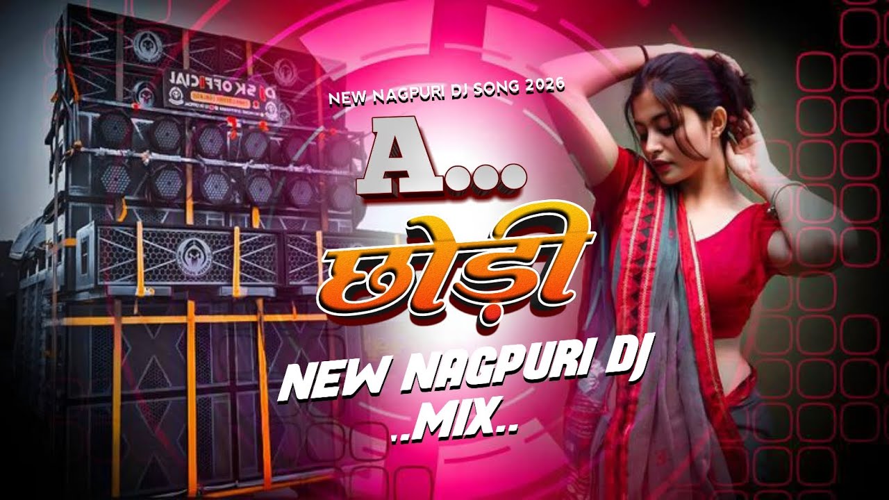 A Chhodi - ft. Sine Star & Rk Laddo - Suhana Devi & Balram Kachhap  Theth Nagpuri Dj Song 2026