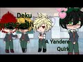 Deku got hit with a Yandere Quirk part 1/?   BkDk/DekuBaku 💚🧡