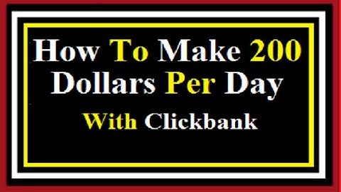 How To Make 200$ Per Day With Clickbank Without A Website