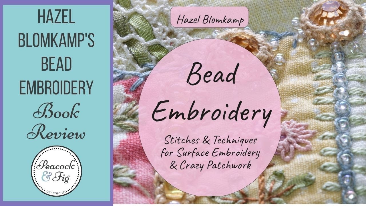 Book Review: Bead Embroidery Stitches and Techniques by Hazel Blomkamp -  Peacock & Fig