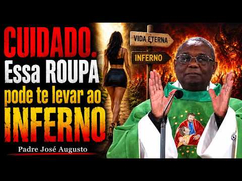 CUIDADO: Essa ROUPA Pode Te Levar ao INFERNO - Padre José Augusto