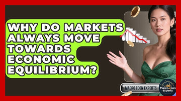 Why Do Markets Always Move Towards Economic Equilibrium? - Macroecon Experts